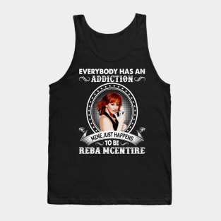 Everybody Has An Addiction Mine Just Happens To Be Reba Tank Top